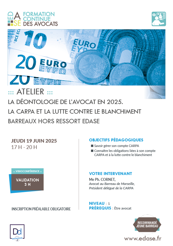 LA DÉONTOLOGIE DE L'AVOCAT EN 2025 - LA CARPA ET LA LUTTE CONTRE LE BLANCHIMENT. BARREAUX HORS DU RESSORT DE L'EDASE 